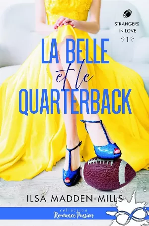 Ilsa Madden-Mills - Strangers in Love, Tome 1 : La Belle et le Quarterback